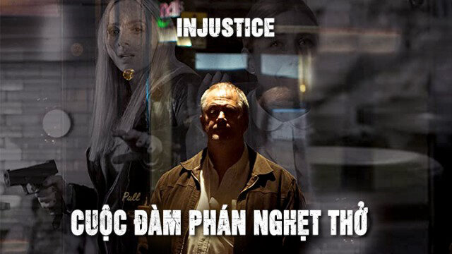 Xem phim Cuộc Đàm Phán Nghẹt Thở  - Injustice (2017)