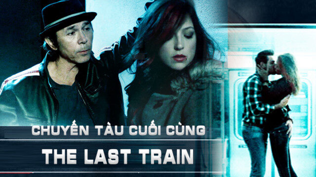 Xem phim Chuyến Tàu Cuối Cùng  - The Last Train (2017)