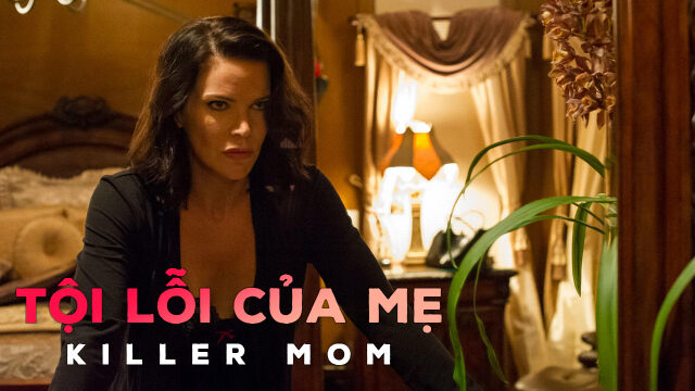 Xem phim Tội Lỗi Của Mẹ  - Killer Mom (2017)