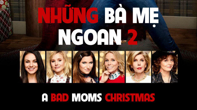 Xem phim Những Bà Mẹ Ngoan 2  - A Bad Mom Christmas (2017)