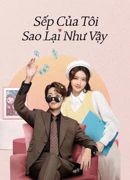 Xem phim Sếp Của Tôi Sao Lại Như Vậy  - Love Me Like I Do (2023)