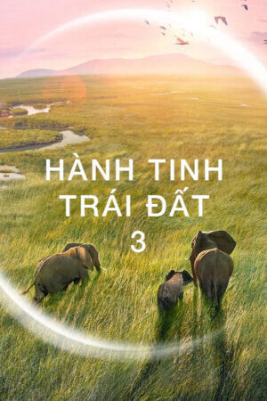 Xem tập 8 - Hành Tinh Trái Đất 3 - Planet Earth III (2023)-Planet Earth III