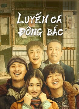 Xem tập full - Luyến Ca Đông Bắc - The Northeastern Bro (2021)-The Northeastern Bro