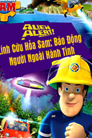 Xem tập full - Lính Cứu Hỏa Sam Báo Động Người Ngoài Hành Tinh - Alien Alert (2018)-Alien Alert