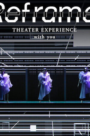 Xem tập full - Perfume Reframe – Hòa nhạc qua màn ảnh - Reframe THEATER EXPERIENCE with you (2020)-Reframe THEATER EXPERIENCE with you