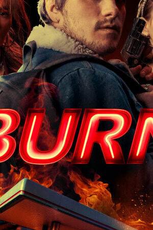 Xem tập full - Đốt - Burn (2019)-Burn