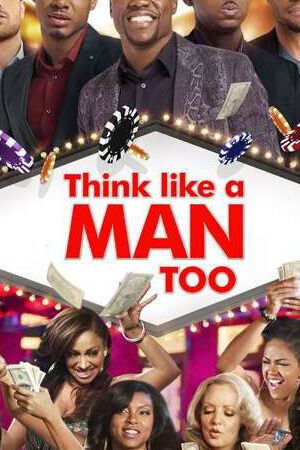 Xem tập full - Đàn ông đích thực 2 - Think Like a Man Too (2014)-Think Like a Man Too