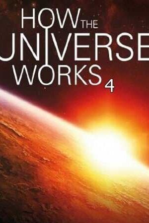 Xem phim Vũ trụ hoạt động như thế nào ( 4)  - How the Universe Works (Season 4) (2014)