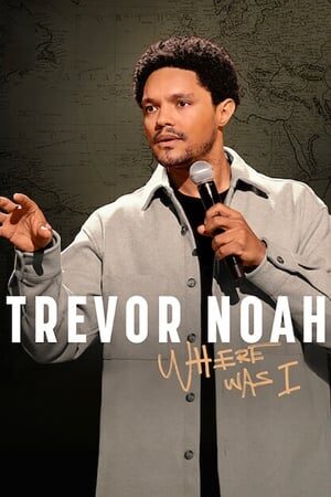 Xem phim Trevor Noah Tôi Đã Ở Đâu  - Trevor Noah Where Was I (2023)