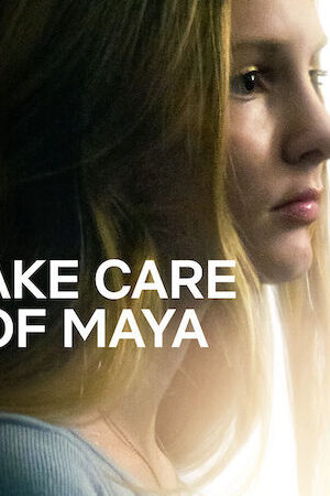 Xem phim Hãy chăm sóc Maya  - Take Care of Maya (2023)