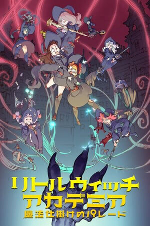 Xem tập full - Học Viện Phù Thùy Nhỏ Cuộc Diễu Hành - Little Witch Academia Mahou Shikake No Parade (2015)-Little Witch Academia Mahou Shikake No Parade