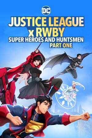 Xem phim Liên minh công lý x RWBY Siêu anh hùng và thợ săn 1  - Justice League x RWBY Super Heroes Huntsmen Part One (2023)