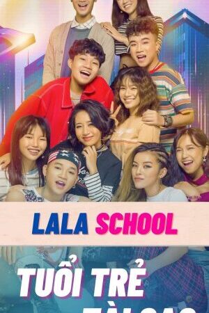 Xem phim LaLa School Tuổi Trẻ Tài Cao  - LaLa School Talented Youth (2019)